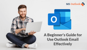 A Beginner's Guide for How to Use Outlook Email Effectively