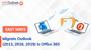 Easy Ways To Migrate Outlook (2013, 2016, 2019) To Office 365