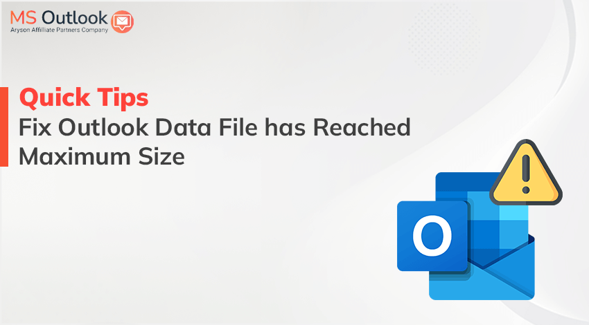 quick-tips-to-fix-outlook-data-file-has-reached-maximum-size