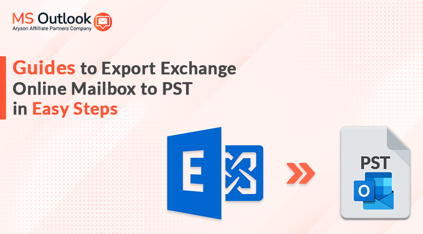 Guides To Export Exchange Online Mailbox To PST In Easy Steps